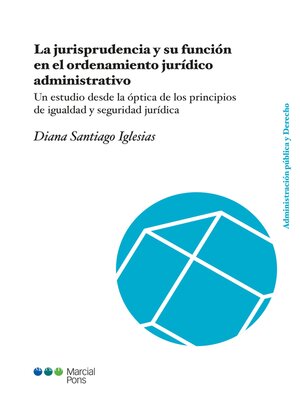 cover image of La jurisprudencia y su función en el ordenamiento jurídico administrativo